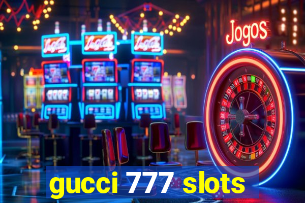 gucci 777 slots